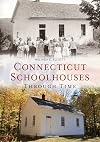 Connecticut Schoolhouses Through Time (America Through Time)