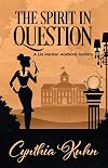 The Spirit in Question (A Lila Maclean Academic Mystery Book 3)