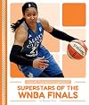 Superstars of the WNBA Finals (Sports' Greatest Superstars)