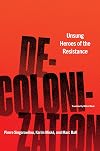 Decolonization: Unsung Heroes of the Resistance