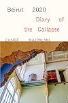 Beirut, 2020: Diary of the Collapse