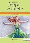 The Vocal Athlete: Application and Technique for the Hybrid Singer, Second Edition
