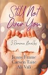 Still Not Over You: 3 Romance Novellas
