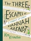 The Three Escapes of Hannah Arendt