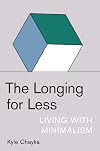 The Longing for Less: Living with Minimalism