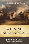 Winning Independence: The Decisive Years of the Revolutionary War, 1778-1781