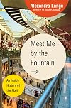 Meet Me by the Fountain: An Inside History of the Mall