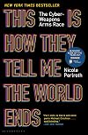 This Is How They Tell Me the World Ends: The Cyberweapons Arms Race