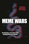 Meme Wars: The Untold Story of the Online Battles Upending Democracy in America