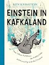 Einstein in Kafkaland: How Albert Fell Down the Rabbit Hole and Came Up With the Universe