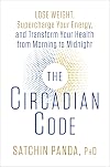 The Circadian Code: Lose Weight, Supercharge Your Energy, and Transform Your Health from Morning to Midnight