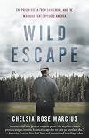 Wild Escape: The Prison Break from Dannemora and the Manhunt that Captured America