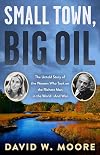 Small Town, Big Oil: The Untold Story of the Women Who Took on the Richest Man in the WorldโAnd Won