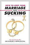How to Keep Your Marriage From Sucking: The Keys to Keep Your Wedlock Out of Deadlock