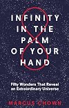 Infinity in the Palm of Your Hand: Fifty Wonders That Reveal an Extraordinary Universe