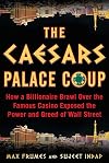 The Caesars Palace Coup: How a Billionaire Brawl Over the Famous Casino Exposed the Power and Greed of Wall Street