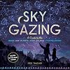 Sky Gazing: A Guide to the Moon, Sun, Planets, Stars, Eclipses, and Constellations