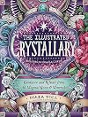The Illustrated Crystallary: Guidance and Rituals from 36 Magical Gems & Minerals (Wild Wisdom)