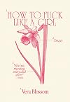 How to Fuck Like a Girl: Essays