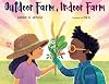 Outdoor Farm, Indoor Farm