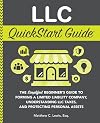 LLC QuickStart Guide: The Simplified Beginner's Guide to Forming a Limited Liability Company, Understanding LLC Taxes, and Protecting Personal Assets (QuickStart Guides™ - Business)