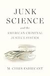 Junk Science and the American Criminal Justice System