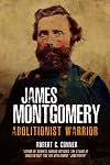 James Montgomery: Abolitionist Warrior
