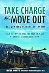 Take Charge and Move Out: The Founding Fathers of TACAMO: True Believers and the Rise of Navy Strategic Communications