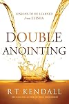 Double Anointing: Lessons to Be Learned From Elisha