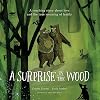 A Surprise in the Wood: A touching story of love and the true meaning of family.