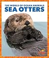 Sea Otters (World of Ocean Animals)
