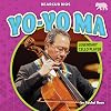 Yo-Yo Ma - Nonfiction Reading for Grade 1 with Vibrant Illustrations & Photos - Developmental Learning for Young Readers - Bearcub Books Collection (Bearcub Bios)