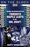 On the Clock: Toronto Maple Leafs: Behind the Scenes with the Toronto Maple Leafs at the NHL Draft