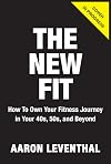 The New Fit: How To Own Your Fitness Journey in Your 40s, 50s, and Beyond