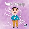 Walt Disney: A Kid's Book About Having the Courage to Pursue Our Dreams (Mini Movers and Shakers 13)