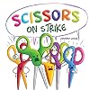 Scissors on Strike: A Funny, Rhyming, Read Aloud Kid's Book About Respect and Kindness for School Supplies