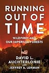 Running Out of Time: Wildfires and Our Imperiled Forests