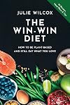The Win-Win Diet: How to Be Plant-Based and Still Eat What You Love