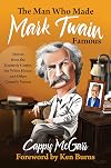 The Man Who Made Mark Twain Famous: Stories from the Kennedy Center, the White House, and Other Comedy Venues