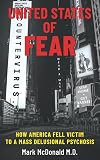 United States of Fear: How America Fell Victim to a Mass Delusional Psychosis