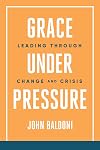 Grace Under Pressure: Leading Through Change and Crisis