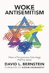 Woke Antisemitism: How a Progressive Ideology Harms Jews