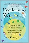 Decolonizing Wellness: A QTBIPOC-Centered Guide to Escape the Diet Trap, Heal Your Self-Image, and Achieve Body Liberation