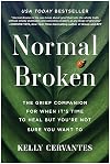 Normal Broken: The Grief Companion for When It's Time to Heal but You're Not Sure You Want To
