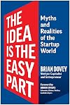 The Idea Is the Easy Part: Myths and Realities of the Startup World