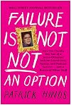 Failure Is Not NOT an Option: How the Chubby Gay Son of a Jesus-Obsessed Lesbian Found Love, Family, and Podcast Success . . . and a Bunch of Other Stuff