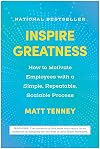 Inspire Greatness: How to Motivate Employees with a Simple, Repeatable, Scalable Process