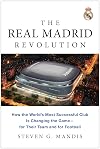 The Real Madrid Revolution: How the World's Most Successful Club Is Changing the Game―for Their Team and for Football