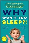 Why Won't You Sleep?!: A Game-Changing Approach for Exhausted Parents of Nonstop, Super Alert, Big Feeling Kids