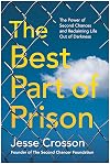 The Best Part of Prison: The Power of Second Chances and Reclaiming Life Out of Darkness